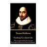 Thomas Middleton - Anything For a Quiet Life: "The strongest and the fiercest spirit That fought in heaven, now fiercer by despair."