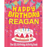 Happy Birthday Reagan - The Big Birthday Activity Book: (Personalized Children's Activity Book)