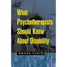 What Psychotherapists Should Know about Disability
