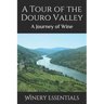 A Tour of the Douro Valley: A Journey of Wine