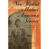 New Studies in the History of American Slavery