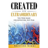 Created for the Extraordinary: You Were Made for Adventure, Not Fear