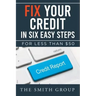 Fix Your Credit in Six Easy Steps: For Less Than $50