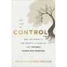 The Cost of Control: Why We Crave It, the Anxiety It Gives Us, and the Real Power God Promises