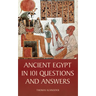 Ancient Egypt in 101 Questions and Answers