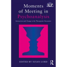 Moments of Meeting in Psychoanalysis: Interaction and Change in the Therapeutic Encounter