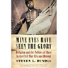 Mine Eyes Have Seen the Glory: Religion and the Politics of Race in the Civil War Era and Beyond