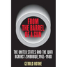 From the Barrel of a Gun: The United States and the War Against Zimbabwe, 1965-1980