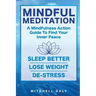 Mindful Meditation: Mindfulness Meditation Exercises and Action Guide To Find Your Inner Peace