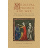 Medieval Women and War: Female Roles in the Old French Tradition