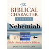 Nehemiah (Biblical Character Series): Bible Study Leader's Edition