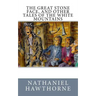 The Great Stone Face, and Other Tales of the White Mountains