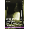 Your Psychic Powers and How to Develop Them