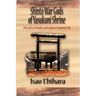 Shinto War Gods of Yasukuni Shrine: The Gates of Hades and Japan's Emperor Cult