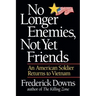No Longer Enemies, Not Yet Friends: An American Soldier Returns to Vietnam