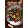 Easy Stir-Fry Cookbook