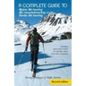 A complete guide to Alpine Ski touring Ski mountaineering and Nordic Ski touring: Including useful information for off piste skiers and snow boarders