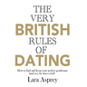The Very British Rules of Dating: How to find and keep the perfect gentleman (and yes they do exist)