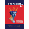 Propaganda 2.1: Understanding Propaganda in the Digital Age