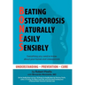 B.O.N.E.S.: Beating Osteoporosis Naturally, Easily, Sensibly