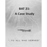Bat 21: A Case Study
