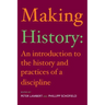 Making History: An Introduction to the History and Practices of a Discipline