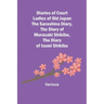 Diaries of Court Ladies of Old Japan The Sarashina Diary, The Diary of Murasaki Shikibu, The Diary of Izumi Shikibu