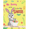 Mr. Bunny and the Colorful Easter Eggs!