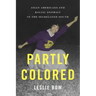 Partly Colored: Asian Americans and Racial Anomaly in the Segregated South