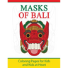 Masks of Bali: Coloring Pages for Kids and Kids at Heart