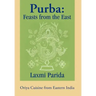 Purba: Feasts from the East: Oriya Cuisine from Eastern India