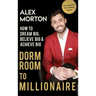 Dorm Room to Millionaire: How to Dream Big, Believe Big & Achieve Big