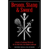 Besom, Stang & Sword: A Guide to Traditional Witchcraft, the Six-Fold Path & the Hidden Landscape