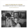 Images of Depression-Era Louisiana: The FSA Photographs of Ben Shahn, Russell Lee, and Marion Post Wolcott