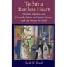 To Stir a Restless Heart: Thomas Aquinas and Henri de Lubac on Nature, Grace, and the Desire for God