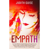 Empath: The Most Effective Empath Healing and Empath Survival Guide in Today's World for Highly Sensitive People to Protect Yo