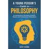 A Young Person's Guide to Philosophy: An Introduction to the Ideas of Eastern, Western and Contemporary Philosophers