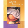 Wheat Montana Cookbook: Recipes from Our Bakery and Our Customers Using Wheat Montana Products