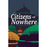 Citizens of Nowhere: an anthology of utopic fiction