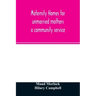 Maternity homes for unmarried mothers; a community service