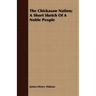 The Chickasaw Nation; A Short Sketch Of A Noble People