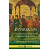 Universalism: The Prevailing Doctrine of the Christian Church During its First Five Hundred Years, With Authorities and Extracts (Hardcover)