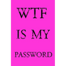 Wtf Is My Password: Keep track of usernames, passwords, web addresses in one easy & organized location - Pink Cover