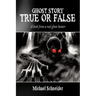 Ghost Story True or False: A book from a real ghost hunter