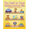 The Best In Toys Coloring Book For Kids - Coloring Books 4 Year Old Edition