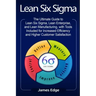Lean Six Sigma: The Ultimate Guide to Lean Six Sigma, Lean Enterprise, and Lean Manufacturing, with Tools Included for Increased Effic