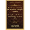 History And Genealogy Of The Knauss Family In America: Tracing Back To The Records To Ludwig Knauss To The Year 1723 (1915)