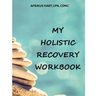 My Holistic Recovery Workbook