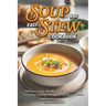 Easy Soup And Stew Cookbook: Comforting, Healthy Soups And Stews Recipe For Everyday Cooking