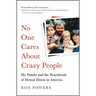 No One Cares about Crazy People: My Family and the Heartbreak of Mental Illness in America